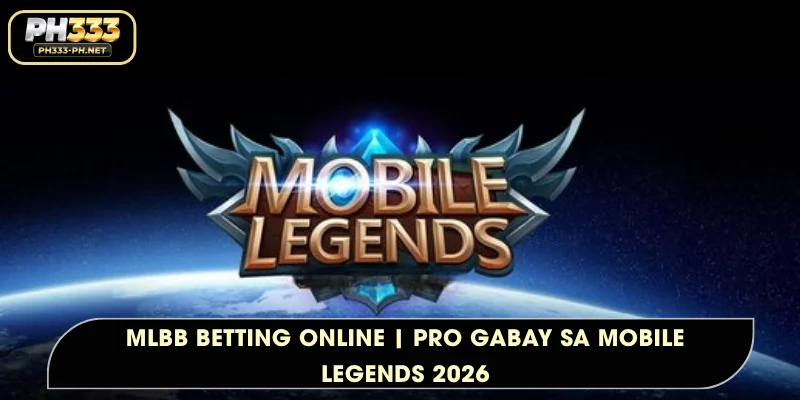MLBB Betting Online | Pro Gabay sa Mobile Legends 2026