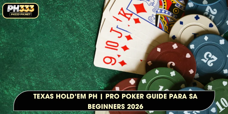 Texas Hold'em PH | Pro Poker Guide para sa Beginners 2026