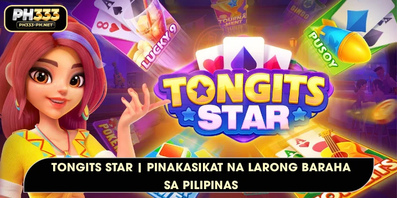 Tongits Star | Pinakasikat na Larong Baraha sa Pilipinas